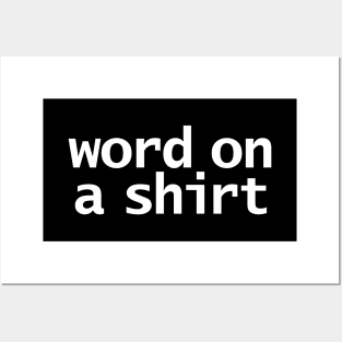 Word on a Shirt Typography Minimal White Text Posters and Art